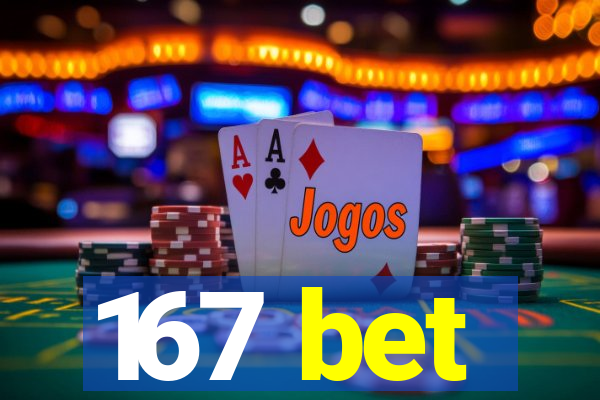 167 bet
